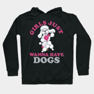 Girls Just Wanna Have Dogs, Girls Just Wanna Have Fun, Feminism, Gift For Her, Gift For Women, Women Rights, Feminist, Girls, Equality, Equal Rights Hoodie